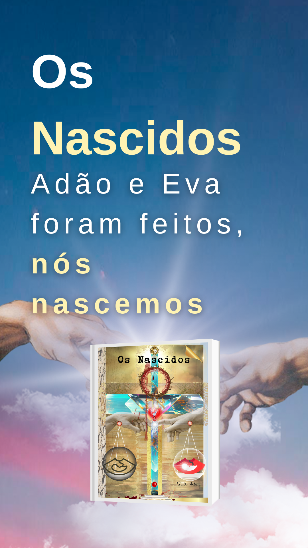 Os Nascidos, Sandra Ribeiro. Deus & Nós Igreja Online. DeussNos.