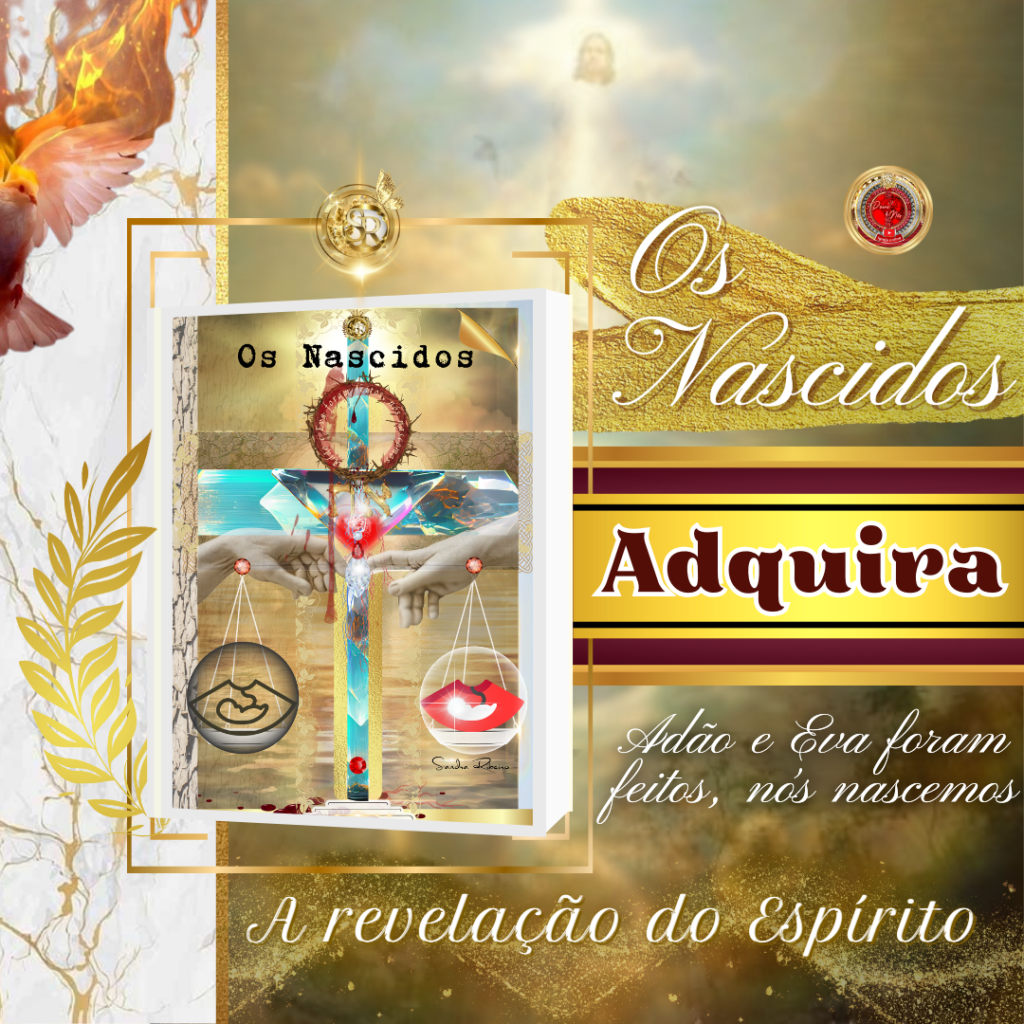 Os Nascidos, O espírito é a verdadeira vida. Sandra Ribeiro. Deus & Nós Igreja Online, DeussNos.