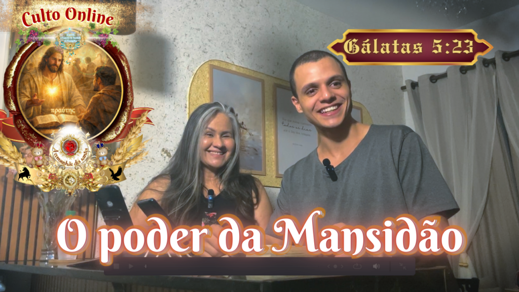 Estudo bíblico online sobre o poder da mansidão segundo Gálatas 5:23, apresentado pela Deus e Nós Igreja Online, destacando o fruto do Espírito e a vitória da vida espiritual sobre a carne.