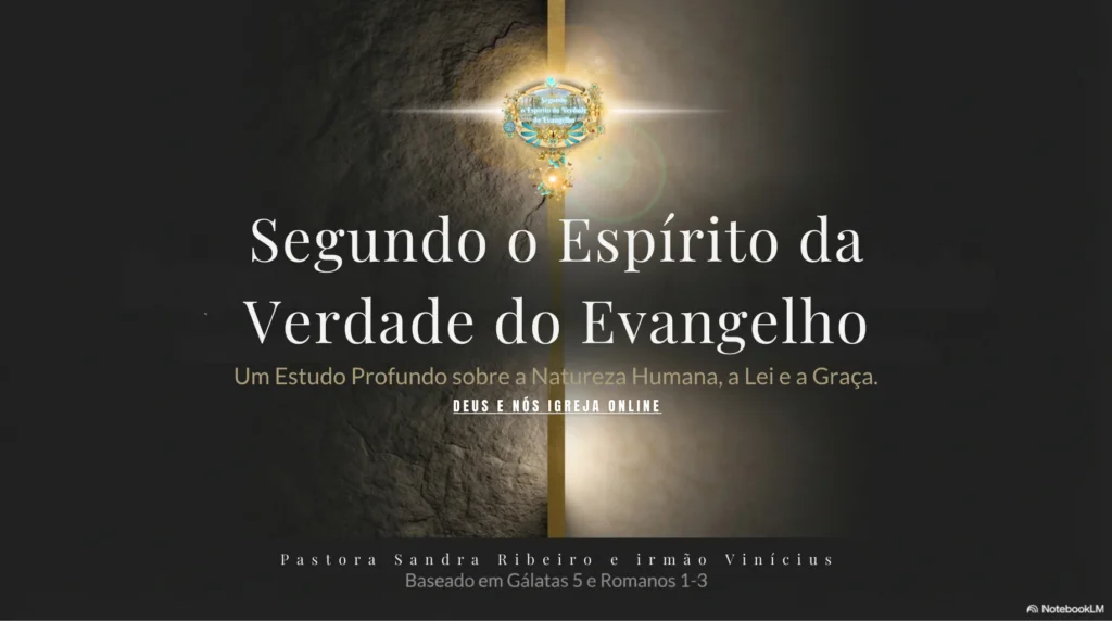 Segundo o Espírito da Verdade do Evangelho estudo bíblico sobre natureza humana, lei, graça e plenitude em Cristo, Deus e Nós Igreja Online
